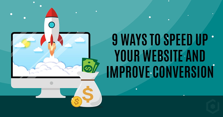 9 Ways to Speed Up Your Website and Improve Conversion