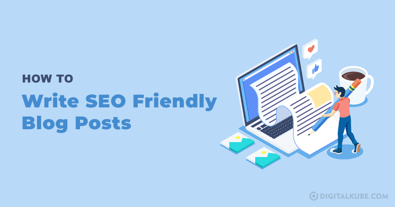 Write SEO Friendly Blog Posts